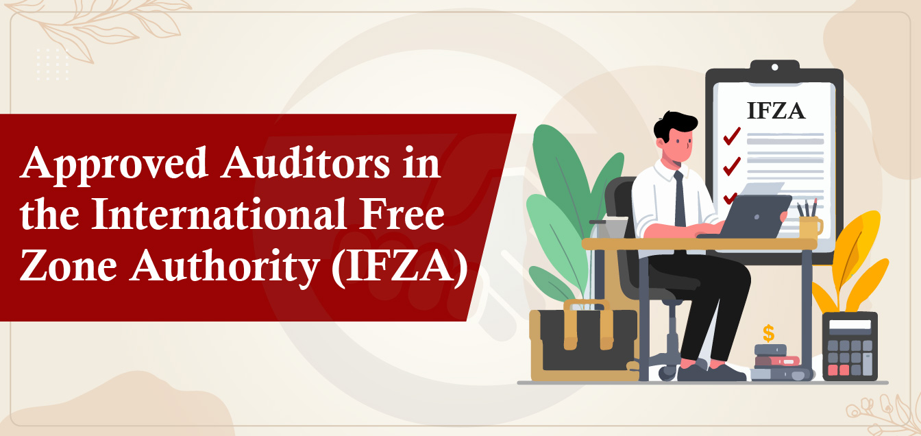 Approved Auditors in the International Free Zone Authority (IFZA)